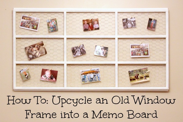 How To: Upcycle an Old Window Frame into a Memo Board