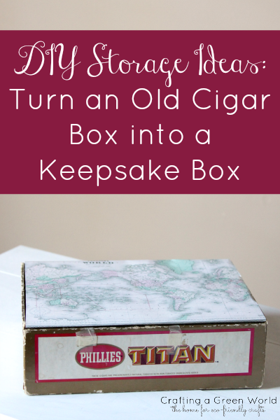 DIY Storage Ideas: Turn an Old Cigar Box into a Keepsake Box