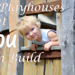 Best of Crafting a Green World: 13 DIY Playhouses that You Can Build
